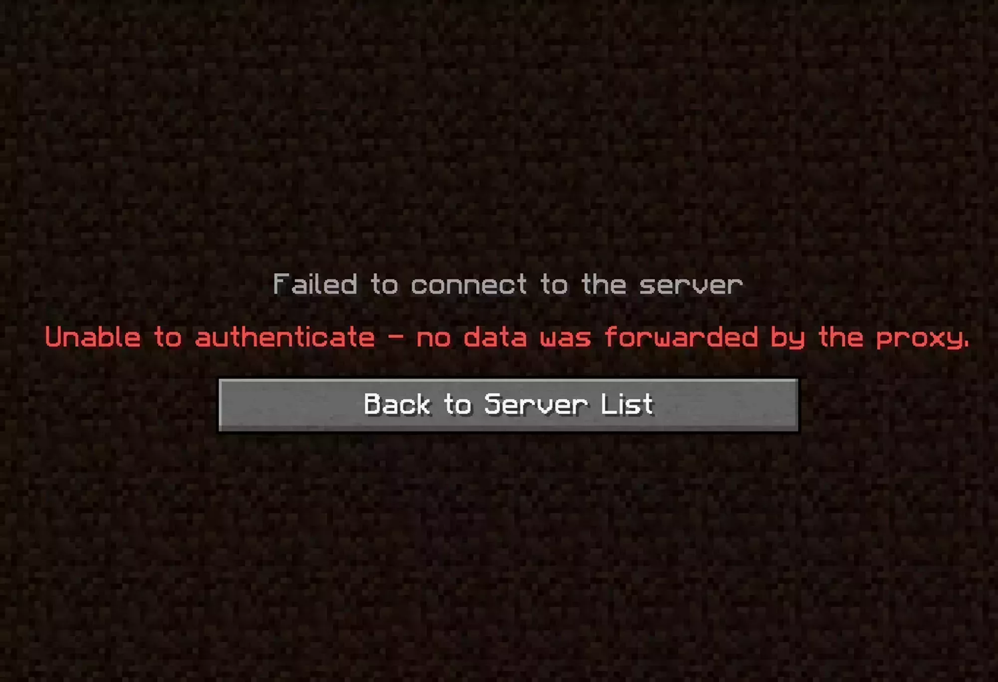 An "unable to authenticate - no data was forwarded by the proxy error" thrown by the Minecraft Client when trying to join an improperly configured server