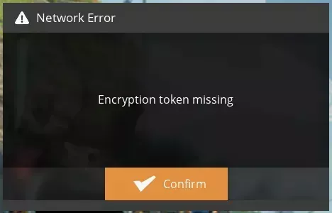 A Satisfactory "Network Error" modal with the content "Encryption token missing".
